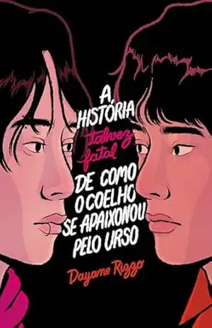 A história (talvez fatal) de como o coelho se apaixonou pelo urso: Edição especial Volumes 1 e 2 – Dayane Rizzo