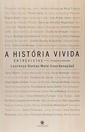 A história vivida: Entrevistas - Lourenço  Dantas Mota
