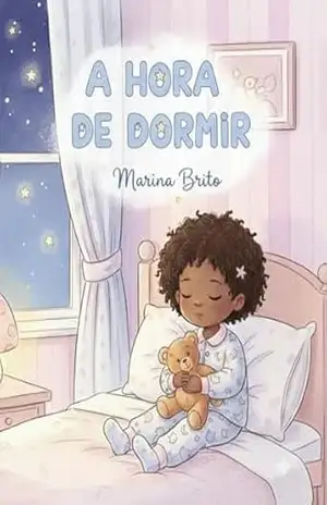 A Hora de Dormir: Pequenas Rotinas, Grandes Aventuras – Livro 7 (Pequenas Rotinas Grandes Aventuras) - Marina  Brito