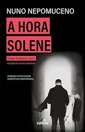 A Hora Solene (Freelancer Livro 3) – Nuno Nepomuceno