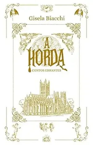 A Horda: Contos Errantes - Gisela Biacchi 