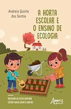 A Horta Escolar e o Ensino de Ecologia – Andreia Quinto dos Santos
