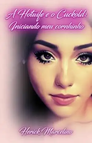 A Hotwife e o Cuckold – Iniciando meu corninho (Fetiche: Cuckold) - HERICK  MARCELINO