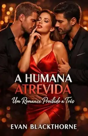 A Humana Atrevida: Um Romance Proibido a Três - Evan Blackthorne