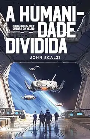A humanidade dividida – John Scalzi