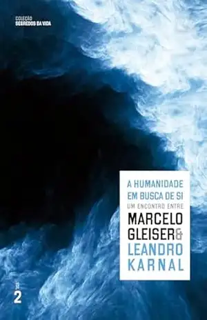 A humanidade em busca de si (Vol. 2 Segredos da vida) (Coleção Segredos da vida) – Marcelo Gleiser