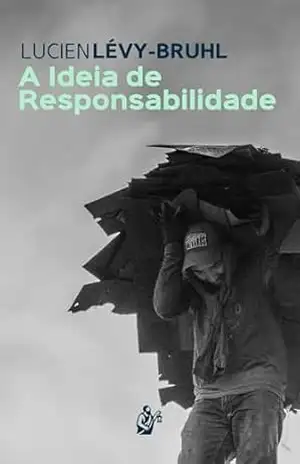A Ideia de Responsabilidade – Lucien Lévy-Bruhl