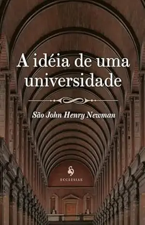 A Idéia De Uma Universidade – John Henry Newman