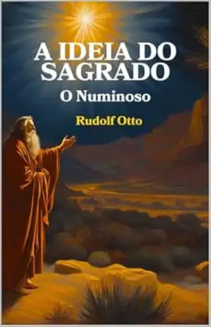 A ideia do sagrado: O numinoso – Rudolf Otto