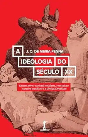 A Ideologia do Século XX - J. O. de Meira Penna