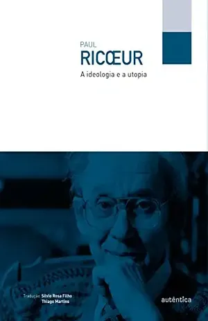A ideologia e a utopia – Paul Ricœur