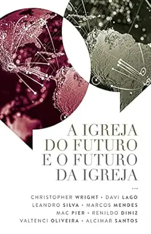 A Igreja do Futuro e o Futuro da Igreja – Leandro Silva