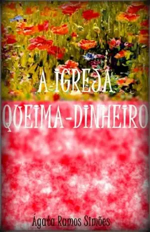A Igreja Queima–Dinheiro – Ágata Ramos  Simões