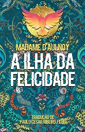 A Ilha da Felicidade - Marie-Catherine Le Jumel de Barneville