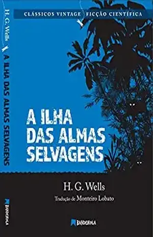 A Ilha das Almas Selvagens (Clássicos Vintage Livro 2) – H.G. Wells