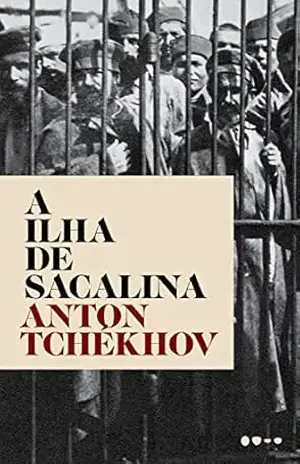A ilha de Sacalina (Clássicos Todavia) – Anton Tchékhov