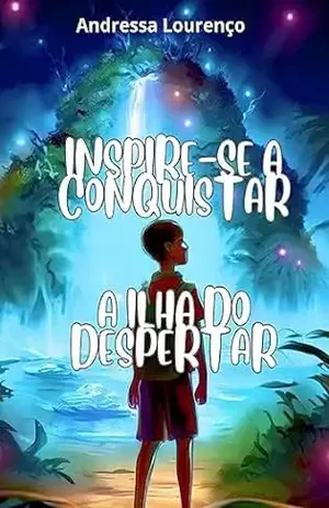 A Ilha do Despertar: Inspire – se a Conquistar - Andressa  Lourenço
