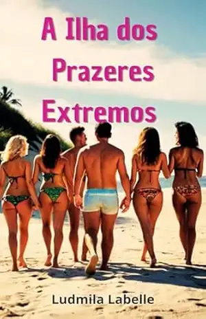 A Ilha dos Prazeres Extremos – Ludmila Labelle