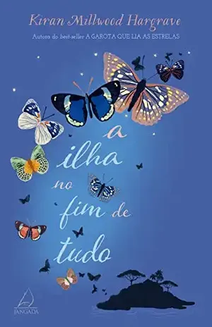 A Ilha no fim de tudo - Kiran Millwood Hargrave