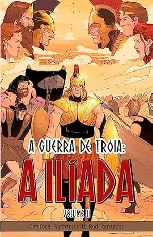 A Ilíada: A Guerra de Troia Volume II (A Saga da Guerra de Troia Livro 2) – Bruno  Viriato
