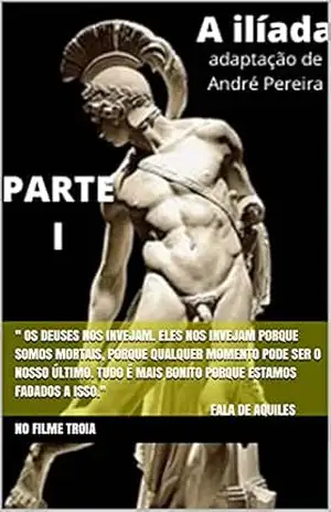 A Ilíada: Adaptação de André Pereira – André Pereira Da Silva