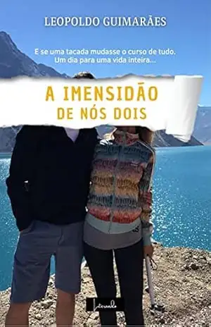 A Imensidão de Nós Dois: E se uma tacada mudasse o curso de tudo. Um dia para uma vida inteira… – Leopoldo Guimarães