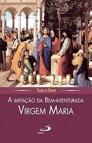 A imitação da Bem–aventurada Virgem Maria (Espiritualidade) – Tomas de Kempis