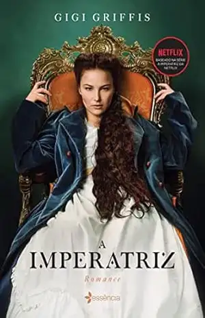 A Imperatriz: Baseado na série da Netflix – Gigi Griffis
