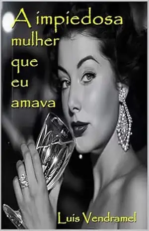 A impiedosa mulher que eu amava – Luis Vendramel