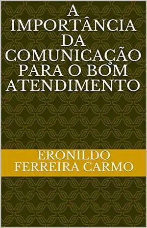A importância da comunicação para o bom atendimento - Eronildo Ferreira Carmo