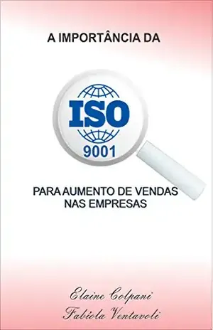 A IMPORTÂNCIA DA ISO 9001 PARA AUMENTO DE VENDAS NAS EMPRESAS – Fabíola Ventavoli