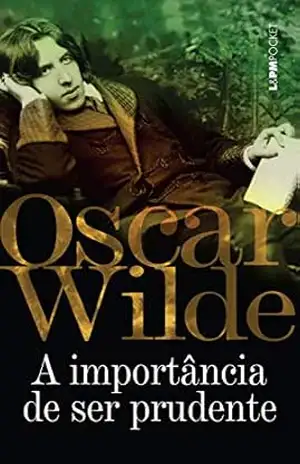 A importância de ser prudente – Oscar Wilde