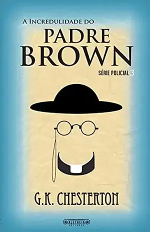 A incredulidade do Padre Brown – G. K. Chesterton