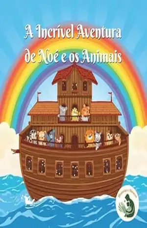 A Incrível Aventura de Noé e os Animais: A história da Arca de Noé (Série Sementes da Palavra – Histórias Bíblicas que Transformam Corações Infantis) - Luiz Guilherme Mascarenhas