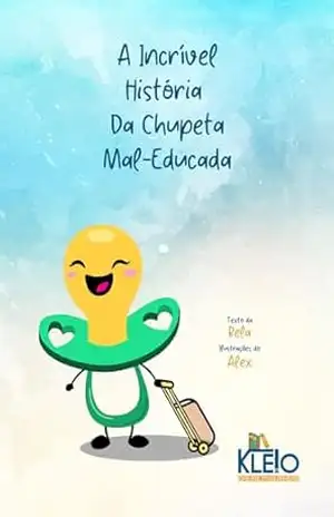 A Incrível História Da Chupeta Mal–Educada - Anabela Moreira