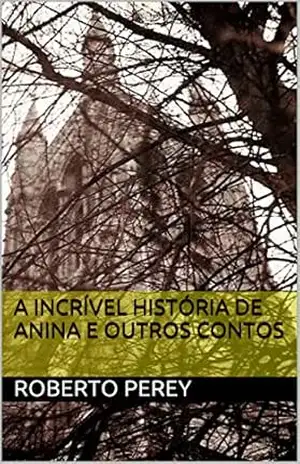 a incrível história de anina e outros contos – roberto perey