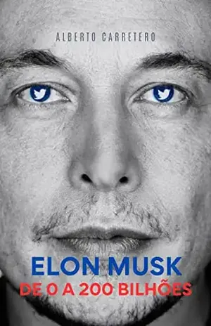 A Incrível História de Elon Musk de 0 a 200 bilhões – ALBERTO CARRETERO