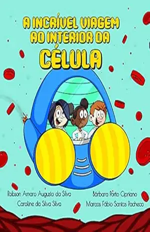 A incrível viagem ao interior da célula – Robson  Amaro Augusto da Silva