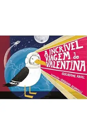 A incrível viagem de Valentina - Guilherme Kroll