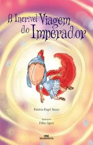 A incrível viagem do imperador – Patrícia Engel Secco