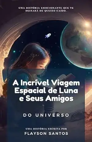 A Incrível Viagem Espacial de Luna e Seus Amigos – Flayson Santos