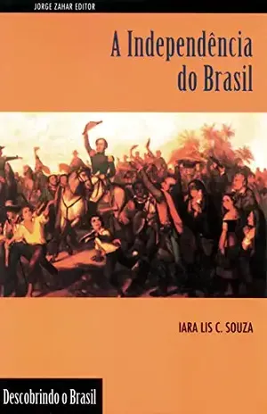 A Independência do Brasil (Descobrindo o Brasil) – Iara Lis C. Souza