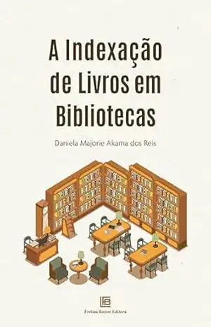 A Indexação de Livros em Bibliotecas – Daniela Majorie Akama dos Reis