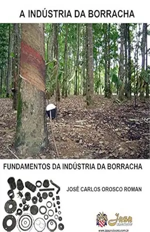 A INDÚSTRIA DA BORRACHA – José Carlos Orosco Roman