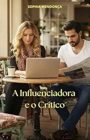 A Influenciadora e o Crítico: Às vezes são as histórias mais leves que nos salvam – Sophia Mendonça