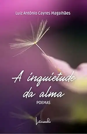 A inquietude da alma – Luiz Antônio Cayres Magalhães