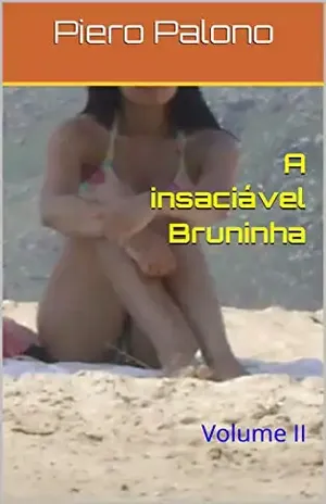 A insaciável Bruninha: Volume II – Piero Palono