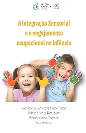 A integração sensorial e o engajamento ocupacional na infância – Aila Narene Dahwache Criado Rocha