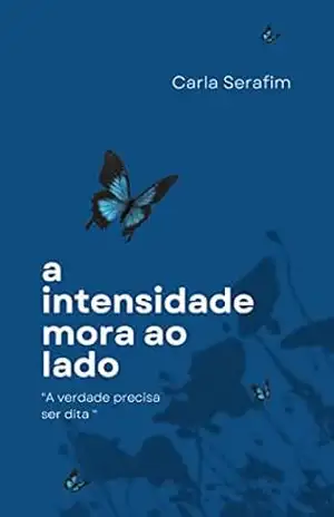 A Intensidade mora ao Lado – Carla  Serafim