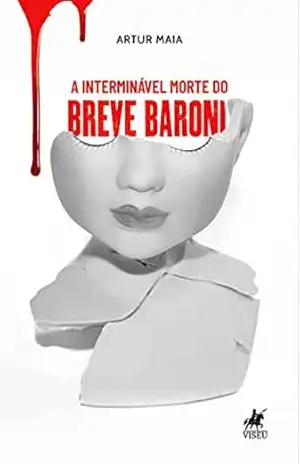 A interminável morte do Breve Baroni - Artur Maia